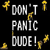 DONT PANIC DUDE!
